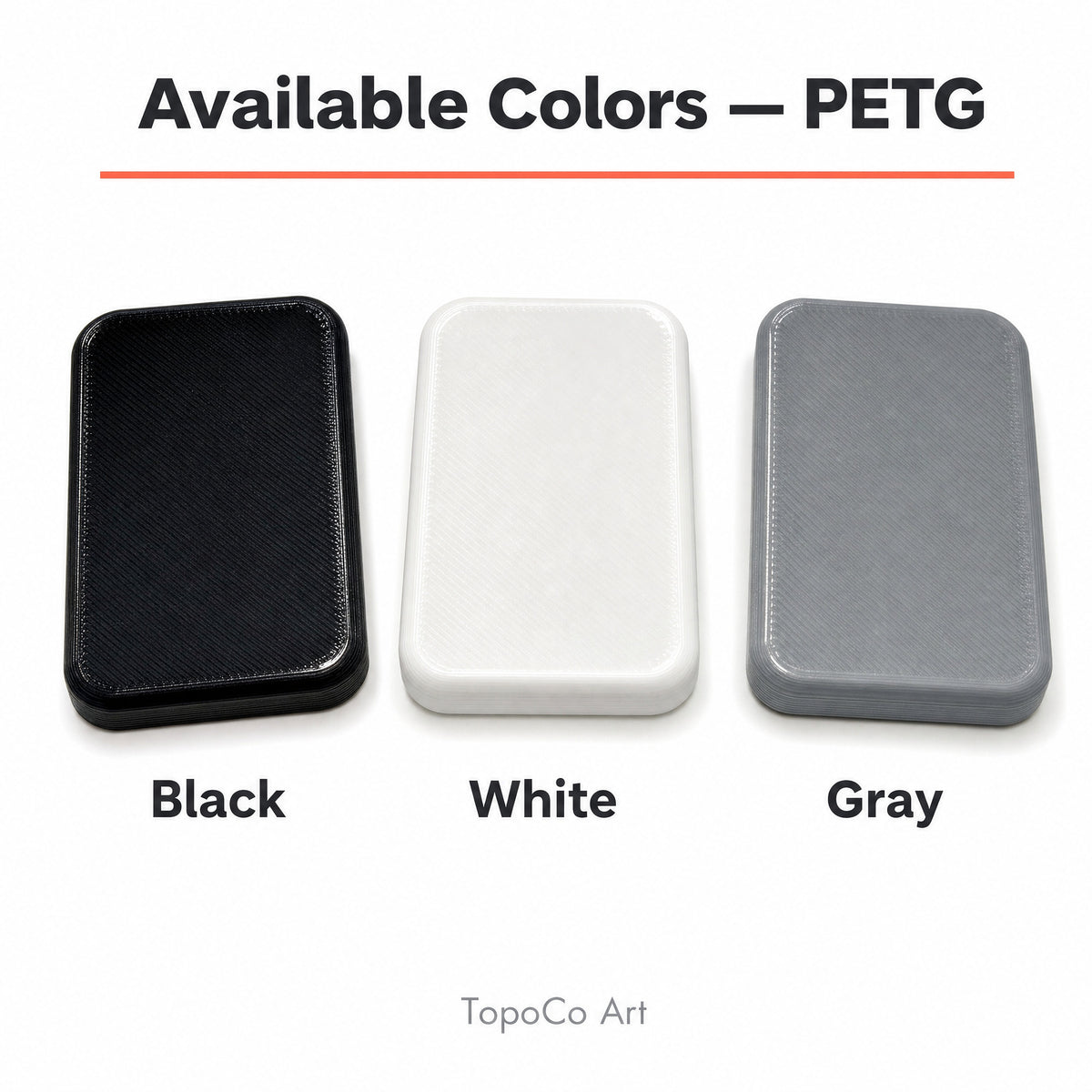 Available colors (PETG): Black, White, Gray